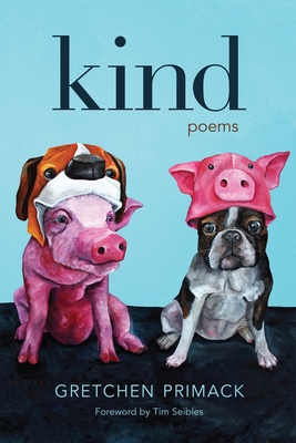 Kind: Poems - Primack, Gretchen, and Seibles, Tim (Foreword by)