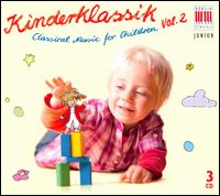 Kinderklassik: Classical Music for Children, Vol. 2 - Andreas Pistorius (piano); Annerose Schmidt (piano); C�cile Ousset (piano); Christian Funke (violin);...
