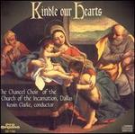 Kindle Our Hearts - Kevin Clarke (organ); Richard Proulx (descant); Choir of the Church of the Incarnation, Dallas, Texas (choir, chorus);...