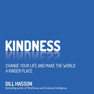 Kindness: Change your life and make the world a kinder place