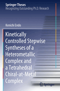 Kinetically Controlled Stepwise Syntheses of a Heterometallic Complex and a Tetrahedral Chiral-At-Metal Complex