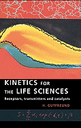 Kinetics for the Life Sciences: Receptors, Transmitters and Catalysts