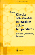Kinetics of Metal-Gas Interactions at Low Temperatures: Hydriding, Oxidation, Poisoning