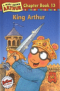 King Arthur: A Marc Brown Arthur Chapter Book 13