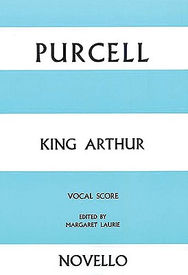 King Arthur: Opera Vocal Score - Purcell, Henry, MB, PhD (Composer)
