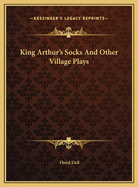 King Arthur's Socks and Other Village Plays