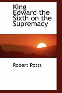 King Edward the Sixth on the Supremacy
