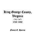 King George County, Virginia 1720-1990