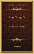 King George V: A Personal Memoir