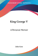 King George V: A Personal Memoir