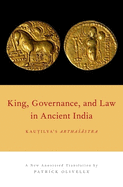 King, Governance, and Law in Ancient India: Kautilya's Arthasastra