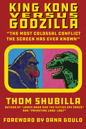 King Kong Versus Godzilla - "The Most Colossal Conflict the Screen Has Ever Known"