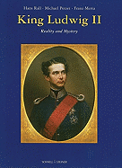 King Ludwig II: Reality and Mystery
