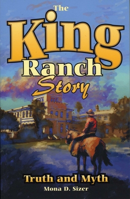 King Ranch Story - Sizer, Mona D