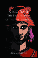 King Saul: The True History of the First Messiah