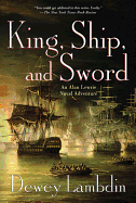 King, Ship, and Sword: An Alan Lewrie Naval Adventure