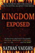 Kingdom Exposed: The Secrets and Strategies for Fighting Against the Devil