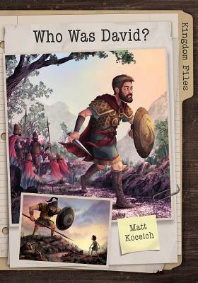 Kingdom Files: Who Was David? - Koceich, Matt