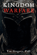 Kingdom Warfare: an Unveiled Look Into the Spiritual Realm