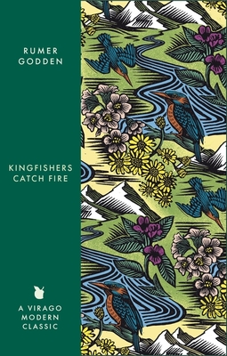 Kingfishers Catch Fire: A Virago Modern Classic - Godden, Rumer, and Thomas, Rosie (Introduction by)
