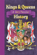 Kings & Queens of Great Britain: A Very Peculiar History