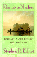 Kinship to Mastery: Biophilia in Human Evolution and Development