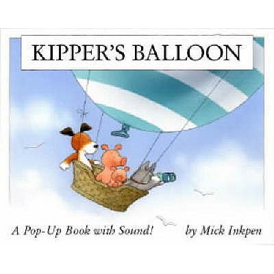 Kipper's Balloon - Inkpen, Mick