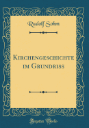 Kirchengeschichte Im Grundri? (Classic Reprint)