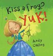Kiss a frog? YUK!