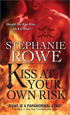 Kiss at Your Own Risk - Rowe, Stephanie