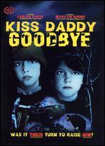 Kiss Daddy Goodbye