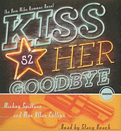 Kiss Her Goodbye: A Mike Hammer Novel
