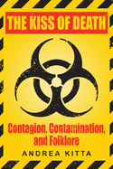 Kiss of Death: Contagion, Contamination, and Folklore