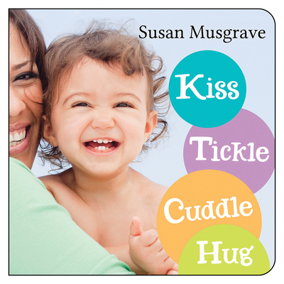 Kiss, Tickle, Cuddle, Hug - Musgrave, Susan