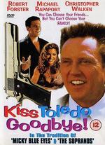 Kiss Toledo Goodbye