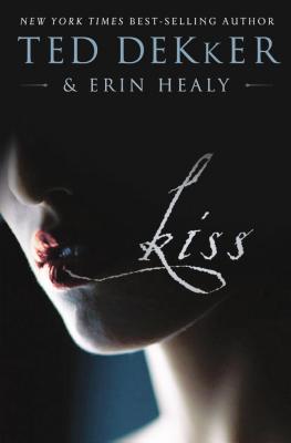 Kiss - Dekker, Ted, and Healy, Erin