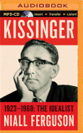 Kissinger: Volume I: 1923-1968: The Idealist