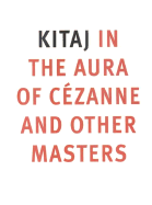 Kitaj in the Aura of Cezanne and Other Masters