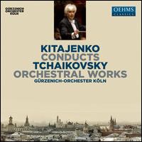 Kitajenko Conducts Tchaikovsky Orchestral Works - Leonard Elschenbroich (cello); Knaben Des K�lner Domchores (choir, chorus); G�rzenich Orchestra of Cologne;...