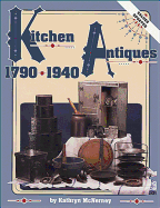 Kitchen Antiques 1790-1940