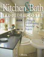Kitchen & Bath Project Costs: Planning & Estimating Successful Projects - R S Means Engineering (Creator)