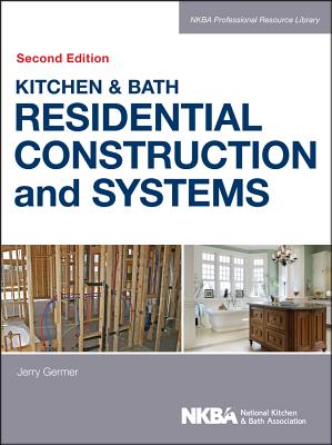 Kitchen & Bath Residential Construction and Systems - Nkba (National Kitchen and Bath Association)