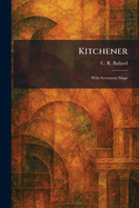 Kitchener: With Seventeen Maps