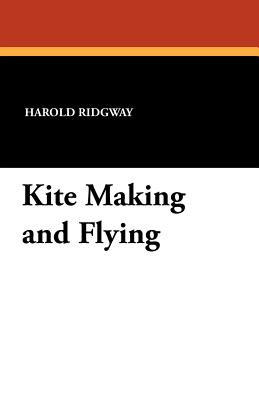 Kite Making and Flying - Ridgway, Harold