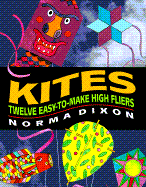 Kites: Twelve Easy-To-Make High Fliers