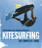 Kitesurfing: The Complete Guide - Boese, Kristin, and Spreckels, Christian, and Roberts, Julie, Prof. (Translated by)
