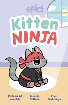 Kitten Ninja: Volume 1 - Venable, Colleen AF, and Colleen, Marcie