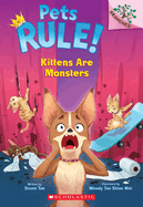 Kittens Are Monsters: A Branches Book (Pets Rule! #3): Volume 3