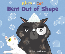 Kitty & Cat: Bent Out of Shape