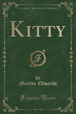 Kitty (Classic Reprint) - Edwards, Matilda